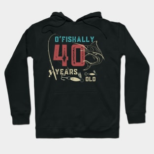 O’fishally 40 Years Old, Funny Fishing Dad Grandpa Birthday Gift Hoodie